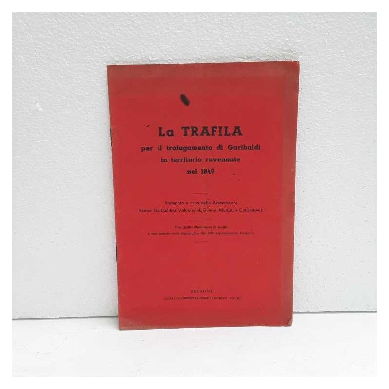 La "Trafila" per il trafugamento di Garibaldi nel 1849