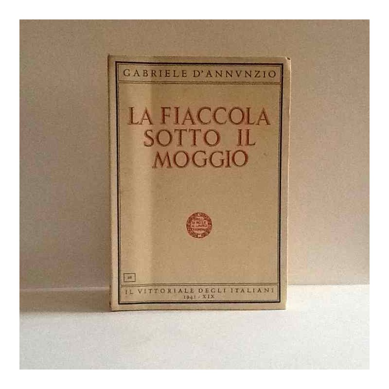 La fiaccola sotto il moggio di D'annunzio Gabriele