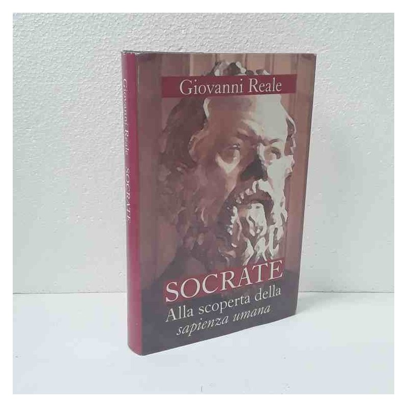 Socrate - alla scoperta della sapienza umana di Reale Giovanni