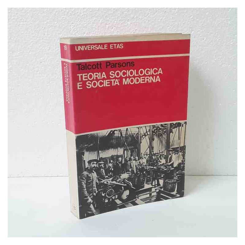 Teoria sociologica e società moderna di Parsons Talcott