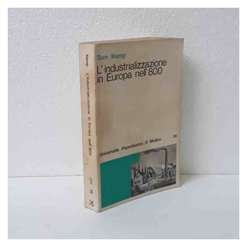 L'industrializzazione in Europa nell'800 di Kemp Tom