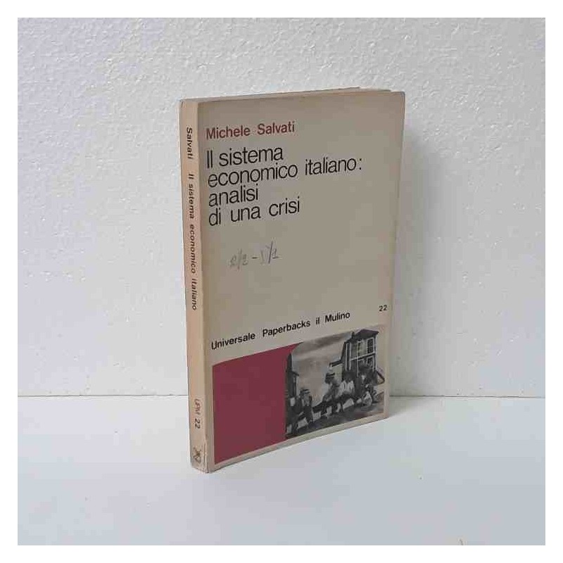 Il sistema economico italiano: analisi di una crisi di Salvati Michele