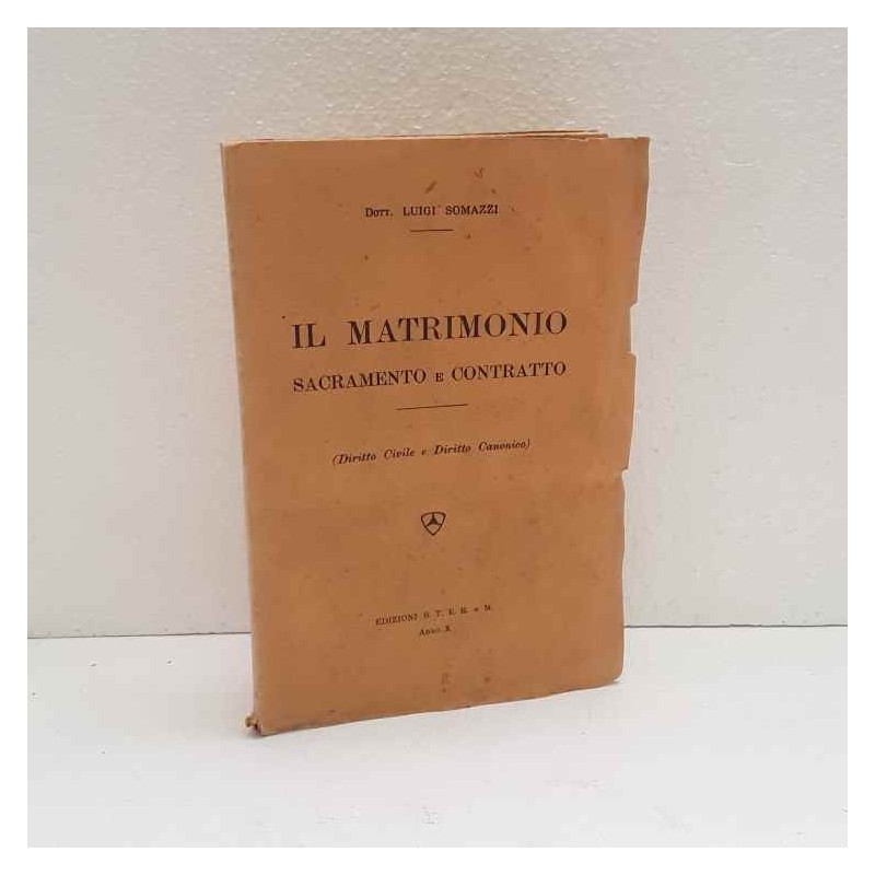 Il matrimonio sacramento e contratto di Somazzi Luigi