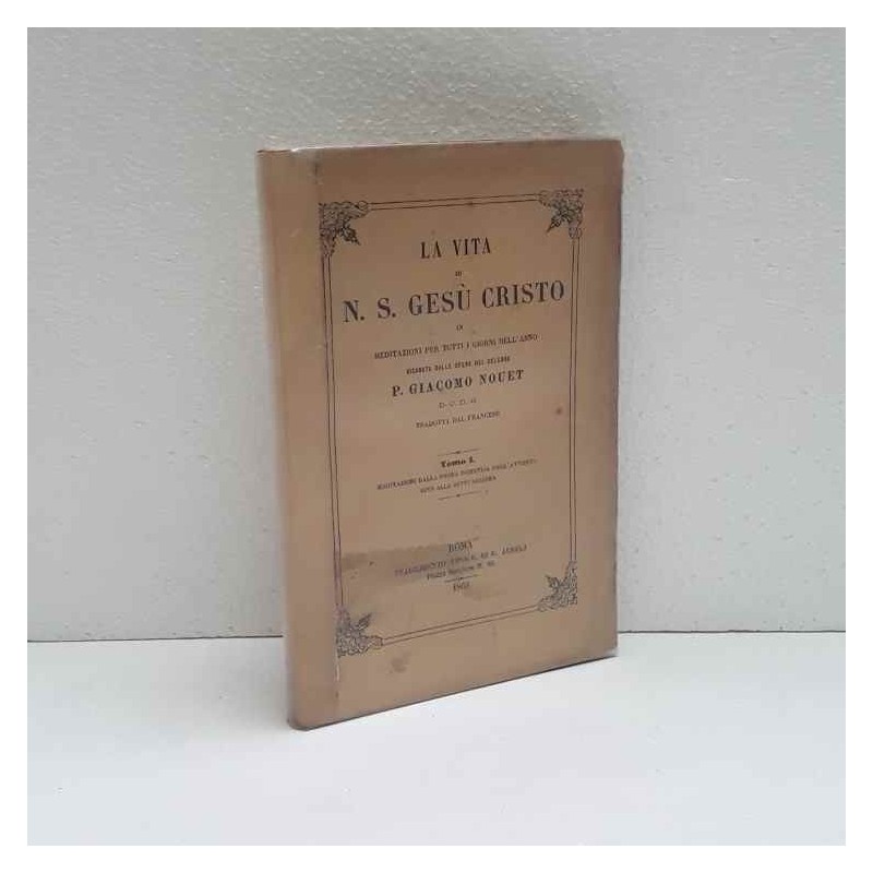 La vita di N.S.Gesù Cristo - vol.1 di Nouet Giacomo