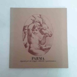 Parma - appunti per un viaggio culturale e gastronomico di Razzetti Fausto