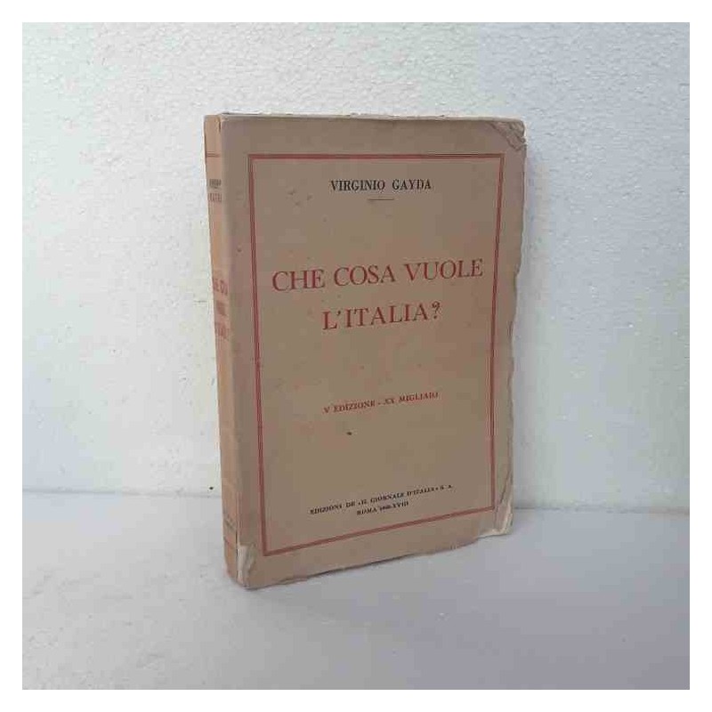 Che cosa vuole l'Italia ? di Gayda Virginio