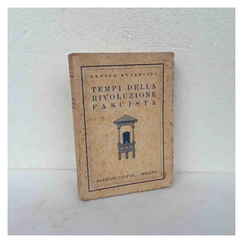Tempi della rivoluzione fascista di Mussolini Benito