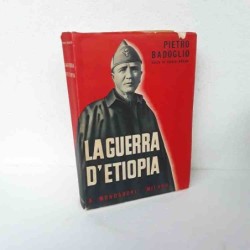 La guerra d'Etiopia con prefazione del Duce di Badoglio Pietro