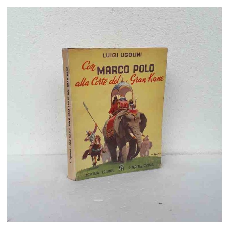Con Marco Polo alla corte del Gran Kane di Ugolini Luigi