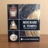 Misurare il tempo, orologi del passato in collezioni private di E.B.Ferrari
