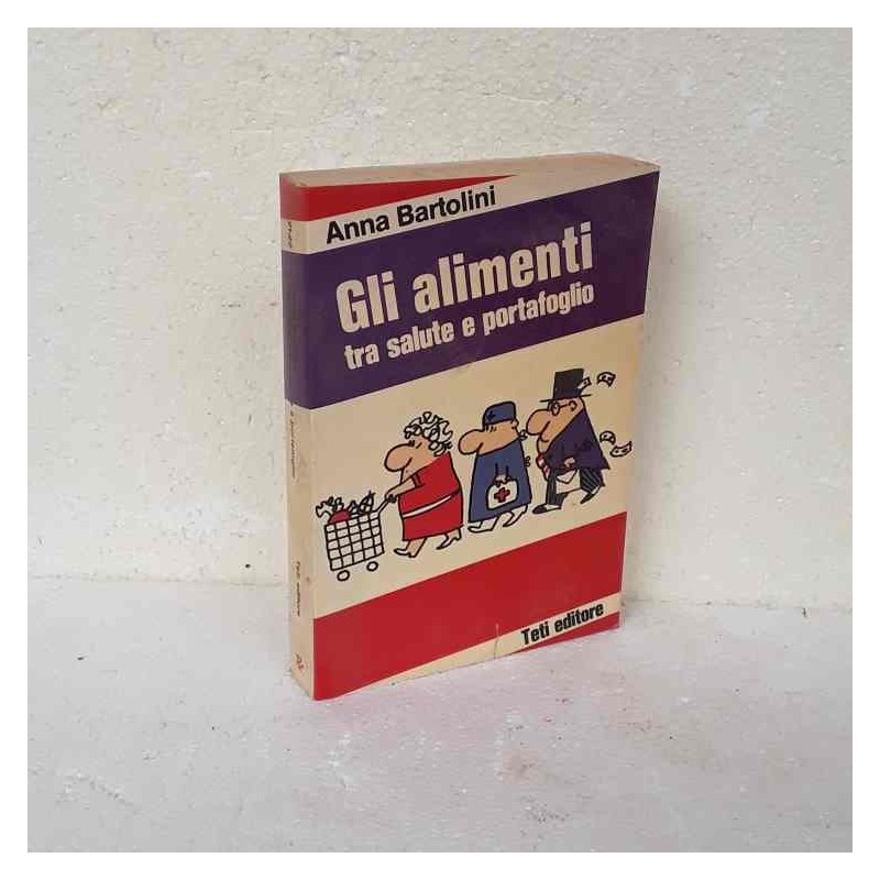 Gli alimenti tra salute e portafoglio di Bartolini Anna