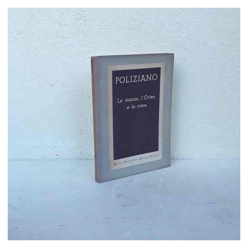 Le stanze, l'Orfeo, e le rime di Poliziano