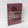 Schliemann alla ricerca di Troia di Cultrato Massimo