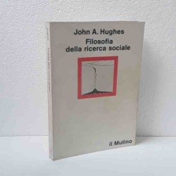 Filosofia della ricerca sociale di Hughes John A.
