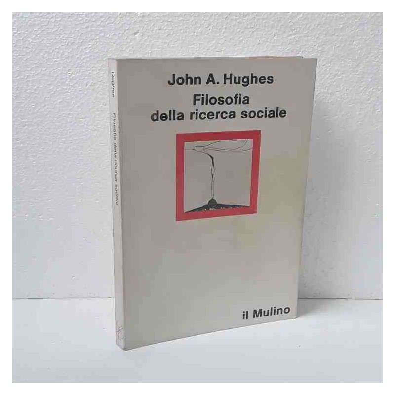 Filosofia della ricerca sociale di Hughes John A.
