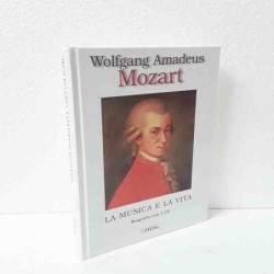 La musica e la vita di Mozart Wolfgan Amadeus