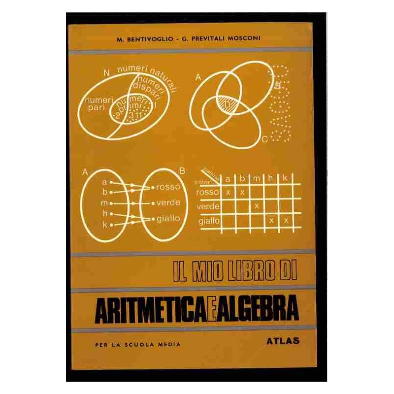 Il mio libro di Aritmetica e Algebra di Bentivoglio .Mosconi