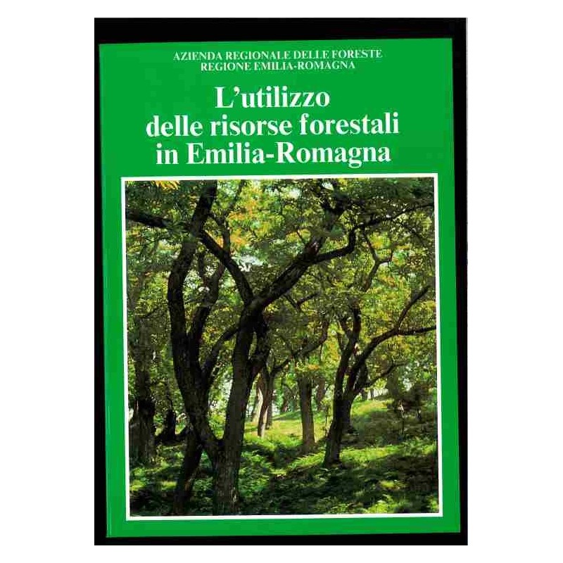 L'utilizzo delle risorse forestali in Emilia-Romagna di Regione Emilia-Romagna