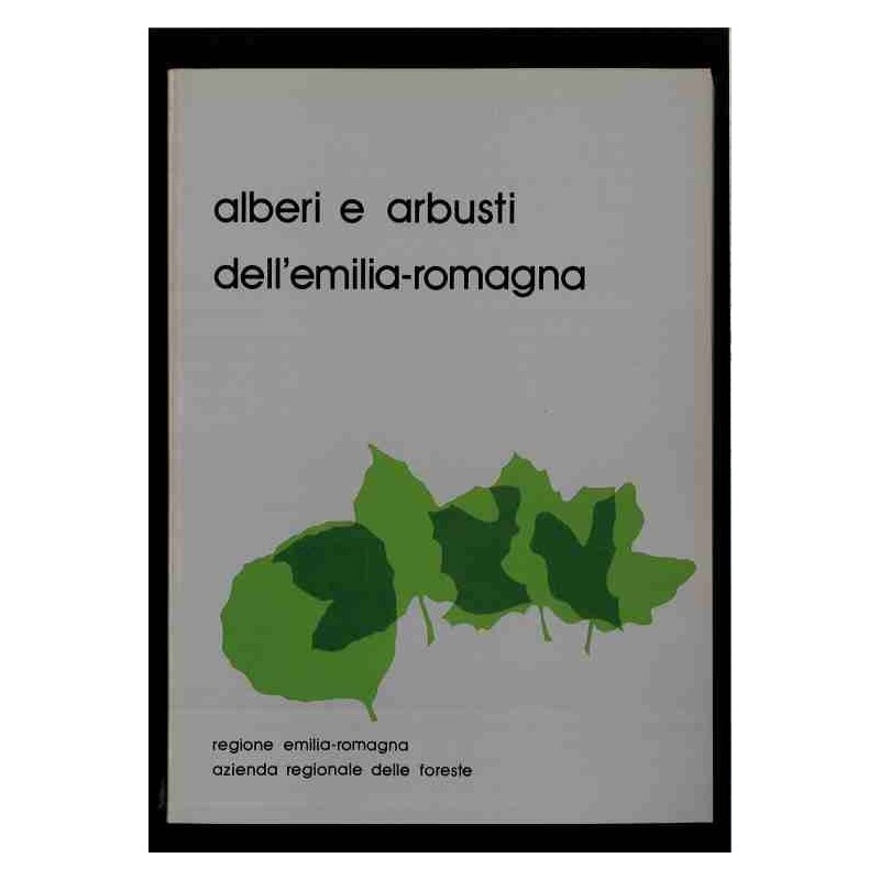 Alberi e arbusti dell'Emilia Romagna di Regione E.r.
