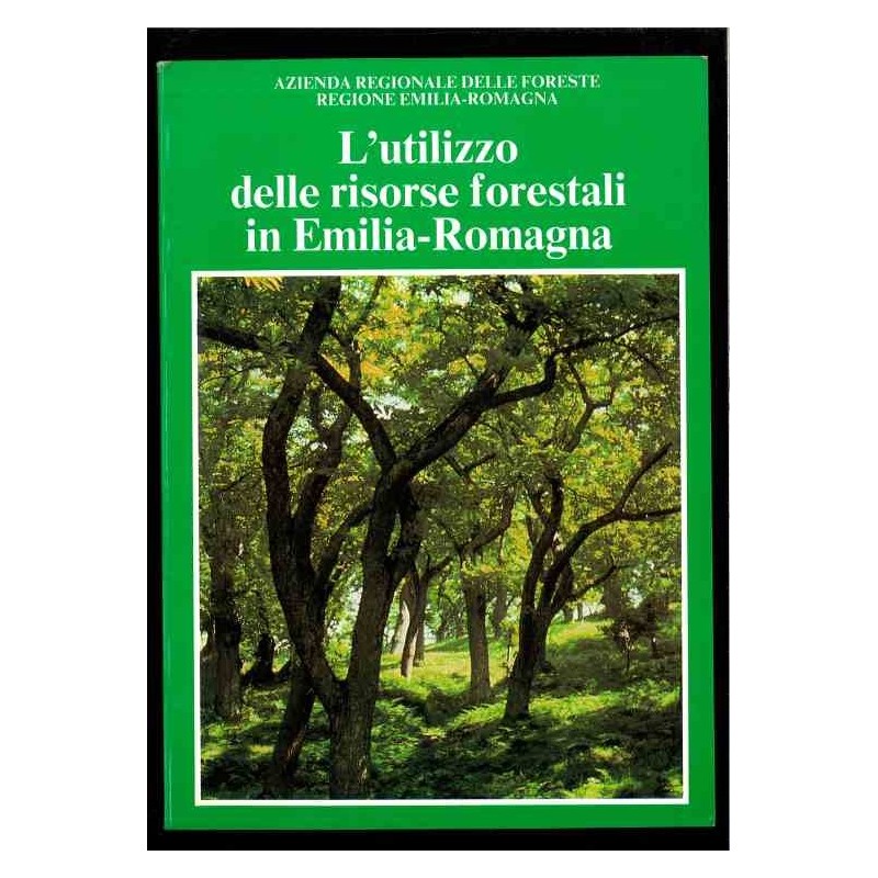 L'utilizzo delle risorse forestali in Emilia-Romagna di Regione E.r.