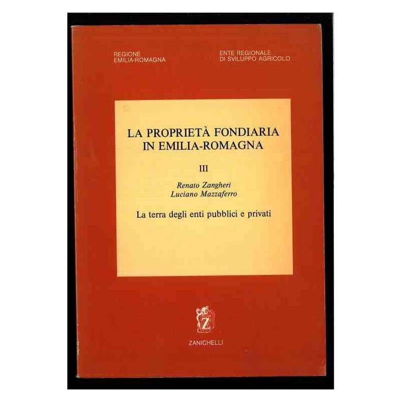 La proprietà fondiaria in Emilia Romagna  - vol.3 di Zangheri - Mazzaferro