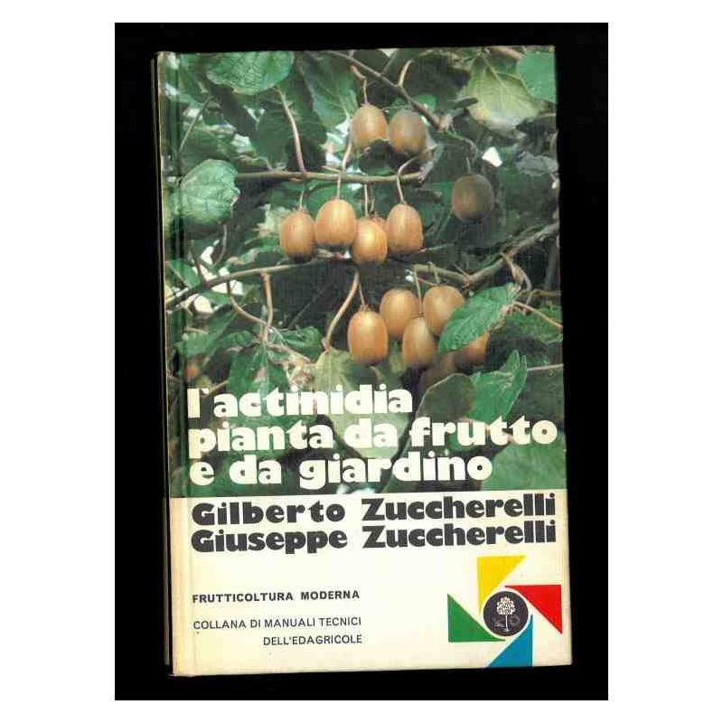 L'actinidia pianta da frutto e da giardino di Zuccherelli Gilberto e Giuseppe