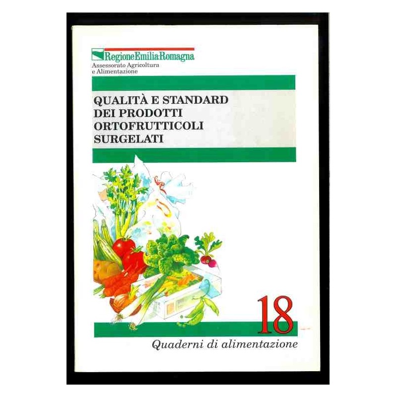 Qualità e standard dei prodotti ortofrutticoli surgelati n.18 di Regione Emilia Romagna
