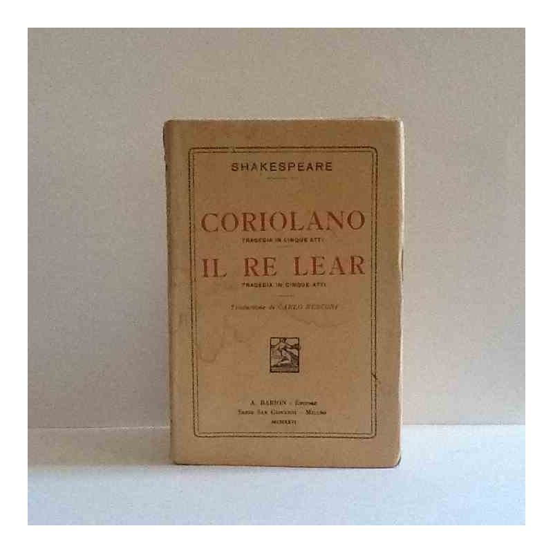 Coriolano - Il re Lear di Shakespeare William