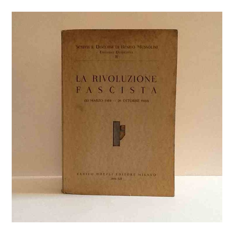Scritti e discorsi La Rivoluzione Fascista 1919-1922 - vol.2 di Mussolini Benito