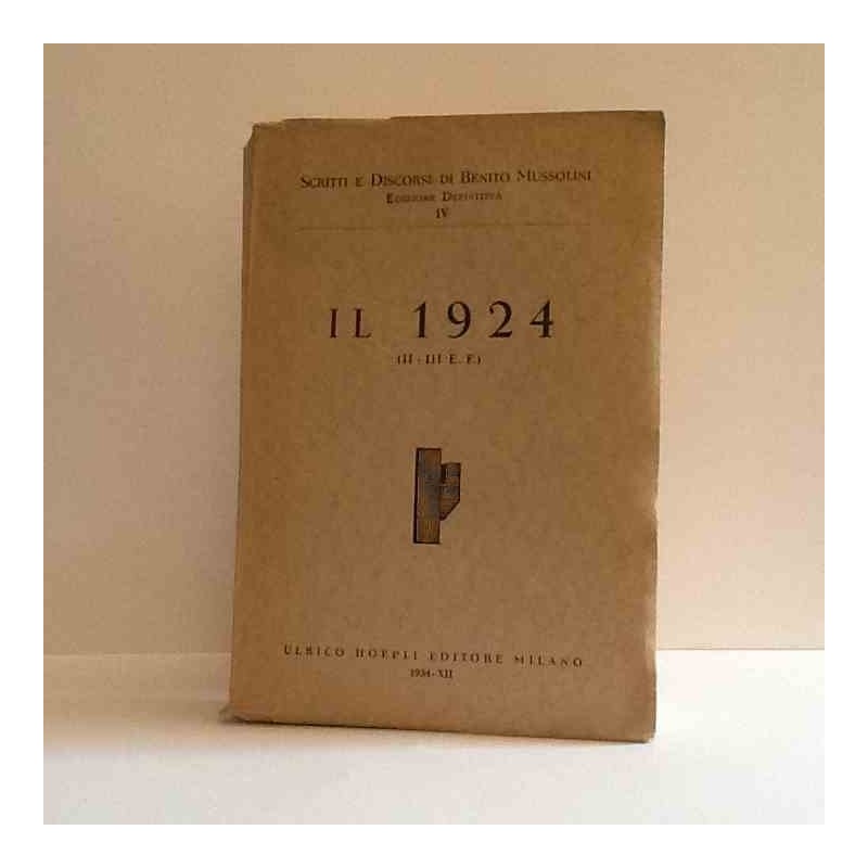 Il 1924 - vol.4 Scritti e discorsi di Mussolini Benito