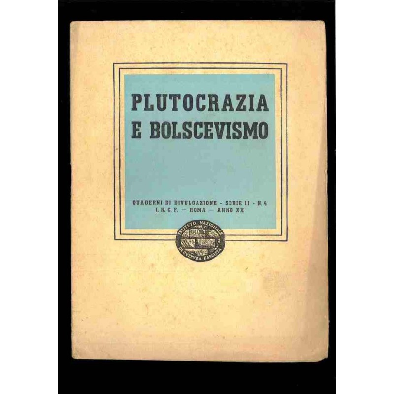 Plutocrazia e bolscevismo - Quaderni di divulgazione serie II vol.4