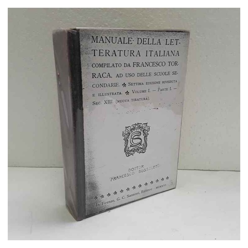 Manuale della letteratura Italiana - vol.1 di Torraca Francesco
